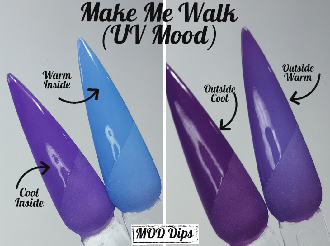Make Me Walk (UV Mood)