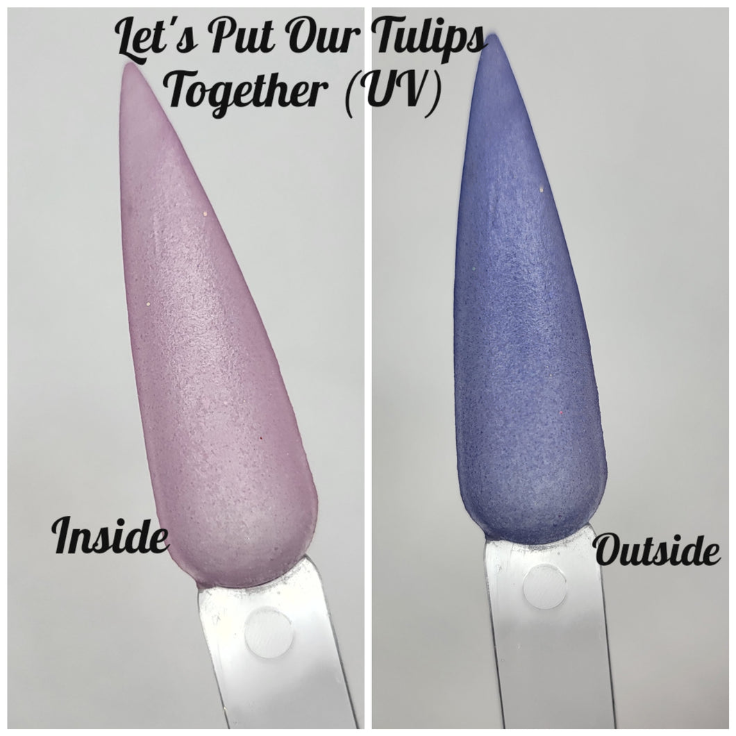 Let's Put Our Tulips Together (UV)